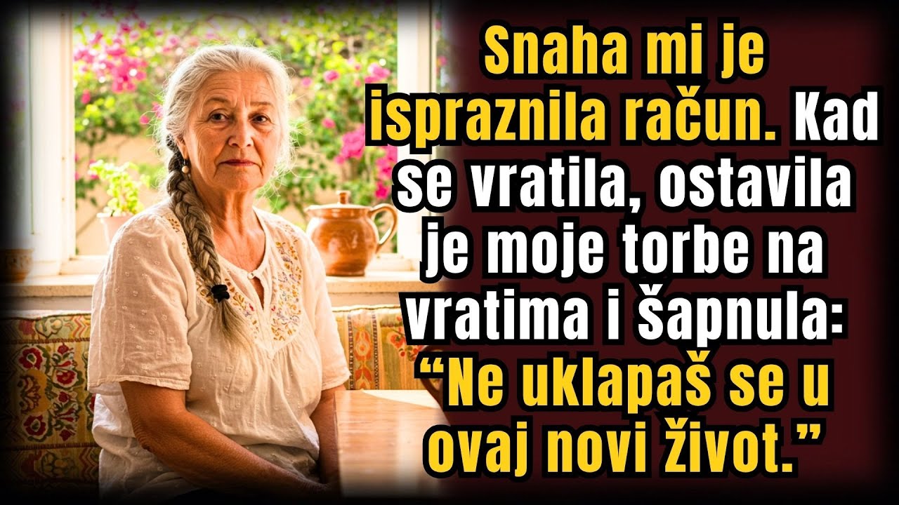 Snaha mi je ispraznila račun. Po povratku ostavi kofere i reče: “ne uklapaš se u moj život.”