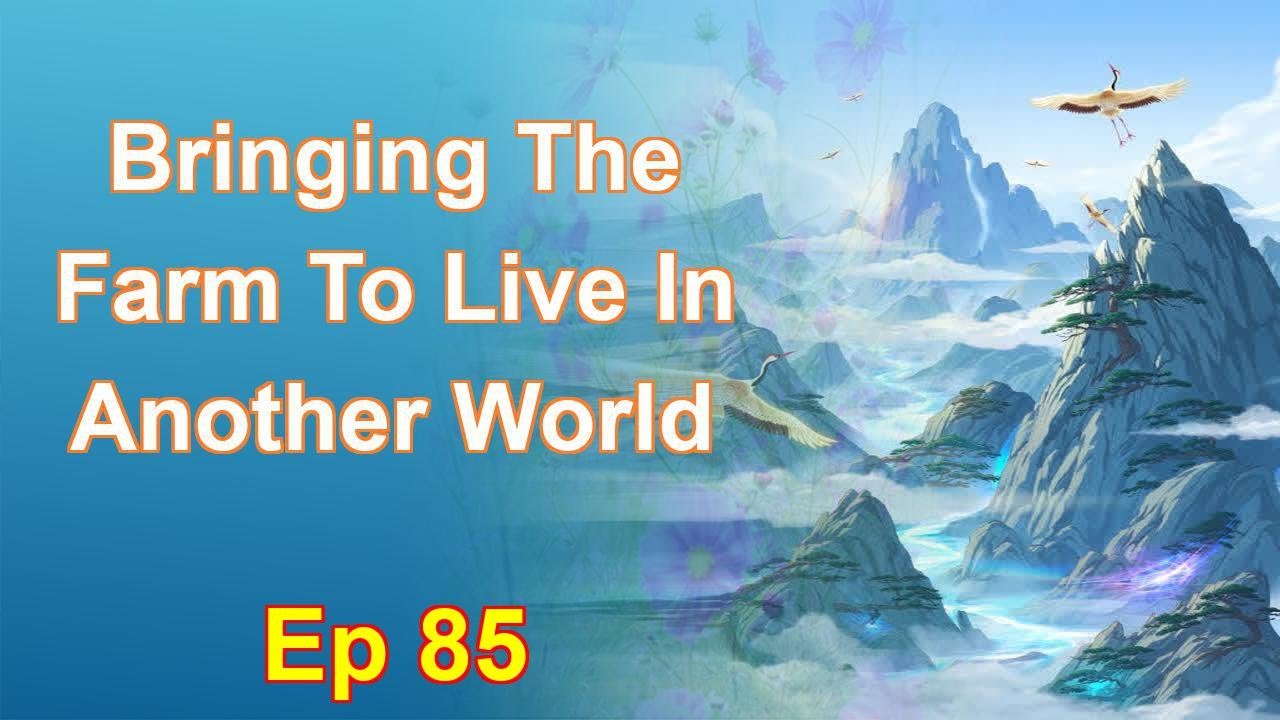 Bringing The Farm To Live In Another World - Episode 85: Chapters 4431 to 4481 - Audiobook
