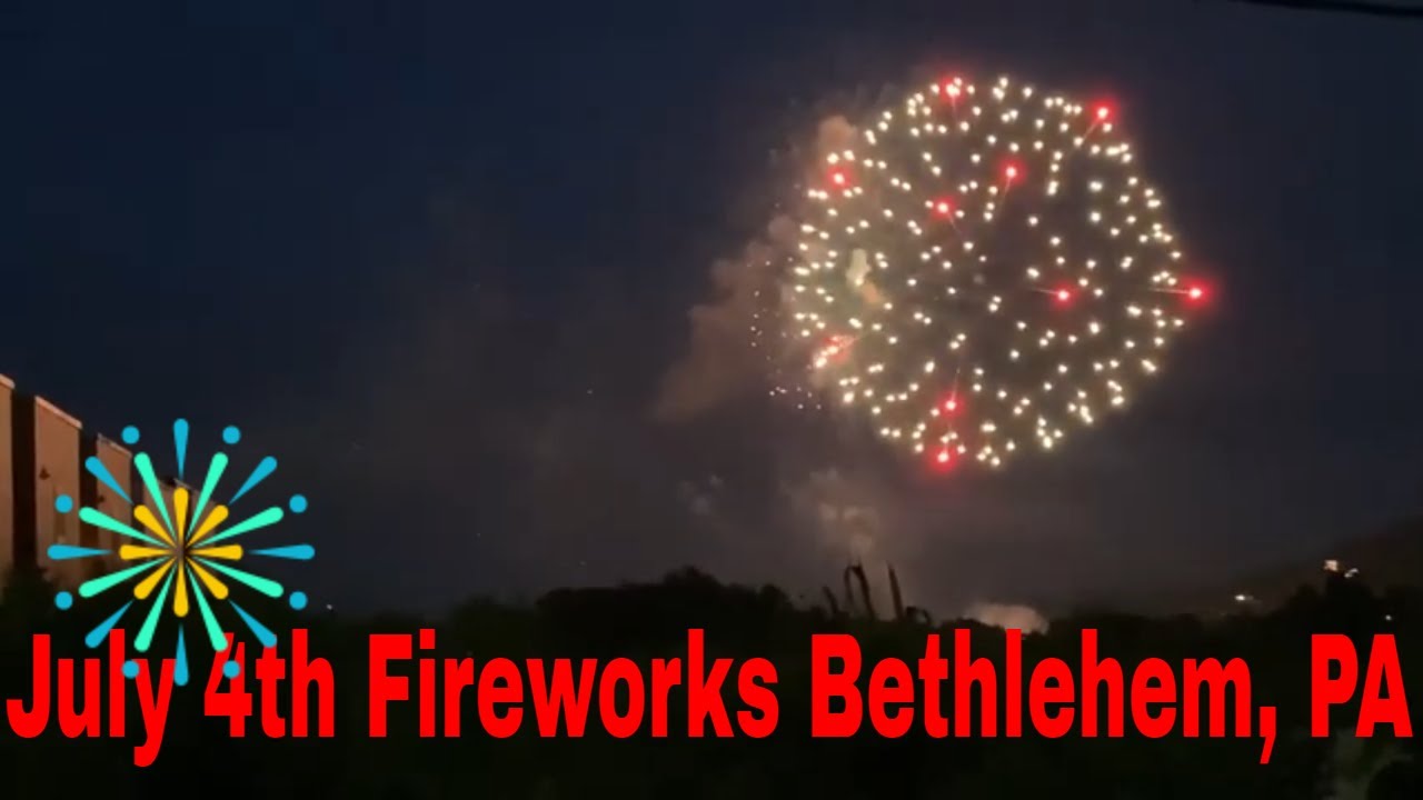 Fireworks 💥 July 4th 2022 in Bethlehem PA YouTube