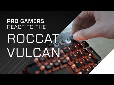 Pro Gamers react to the ROCCAT Vulcan | Mechanical Gaming Keyboard