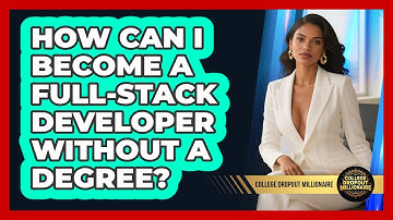 How Can I Become A Full-stack Developer Without A Degree? - College Dropout Millionaire