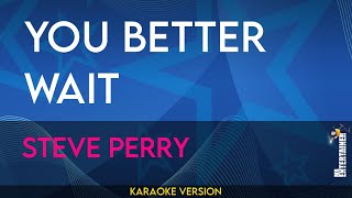 You Better Wait - Steve Perry Karaoke