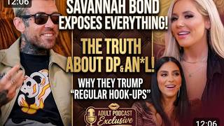 Savannah Bond Confesses: Why DP &amp; An*l Trump Regular Hook Ups