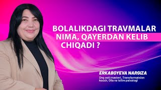 Bolalikdagi Travmalar Nima Qayerdan Kelib Chiqadi ? Erkaboyeva Akademiyasi