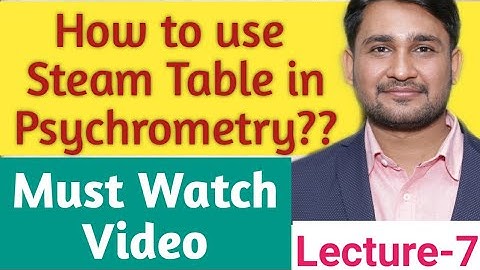 How to use Steam Table in Psychrometry??। Lecture - 7। By- AM Sir
