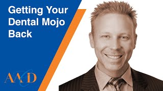 Getting Your Dental Mojo Back LESSON 1