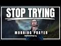 Let God Handle What You Cannot (HE IS ABLE) | Blessed Morning Prayer To Start Your Day With God