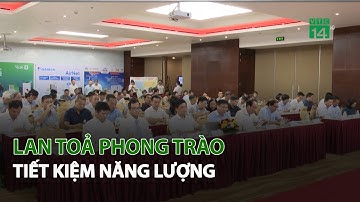 Lan toả phong trào Tiết Kiệm Năng Lượng | VTC14