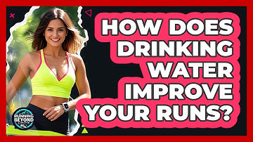 How Does Drinking Water Improve Your Runs?