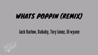 JACK HARLOW - WHATS POPPIN REMIX\/ lyrics-DABABY,TORY LANEZ , LIL WYANE
