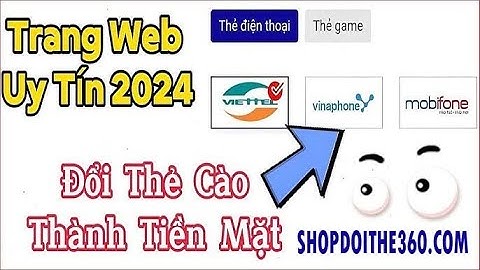 HƯỚNG DẪN ĐỔI THẺ CÀO THÀNH TIỀN MẶT TRÊN ĐIỆN THOẠI - CÁCH ĐỔI THẺ CÀO THÀNH TIỀN MẶT TẠI WEBSITE