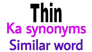 thin ka synonyms | synonym of thin | thin synonyms | similar words | releted words