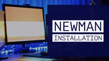 Newman Installation on Windows