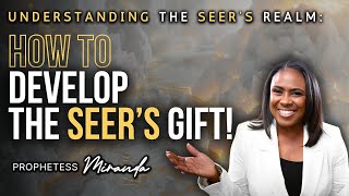 How To Develop The Seers Gift! | Prophetess Miranda Ministries | Nabi' Healing Center