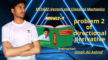 MTH622 | Module 9 | Lecture 2 |problem 2 of directional derivative | Vector and Classical Mechanics