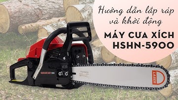 Hướng dẫn lắp ráp và khởi động máy cưa xích HSHN-5900