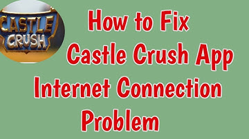 Fix Castle Crush App Network & Internet Connection Problem | Castle Crush Network Connection Problem