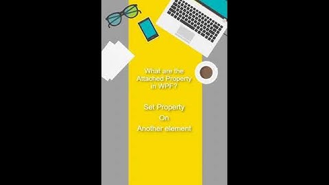 Attached Properties in WPF: What Are They? | WPF Interview Question