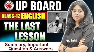 Class 12th English Chapter 1 | The Last Lesson | Full Explanation and Imp Question Answer | Up Board