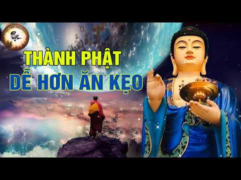 Thành Phật Dễ Hơn Ăn Kẹo  vì sao  Bạn có PHƯỚC lắm mới nghe được bài pháp này - YouTube