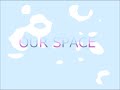 【コピー】OUR SPACE / MEG (はむねまぼる)