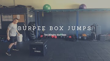 Burpee Box Jumps!! (2 Minutes Max Reps)