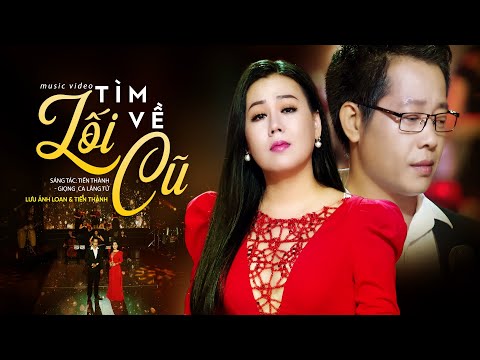 Video Tìm Về Lối Cũ (St: Tiến Thành) - Lưu Ánh Loan ft Tiến... - youtube