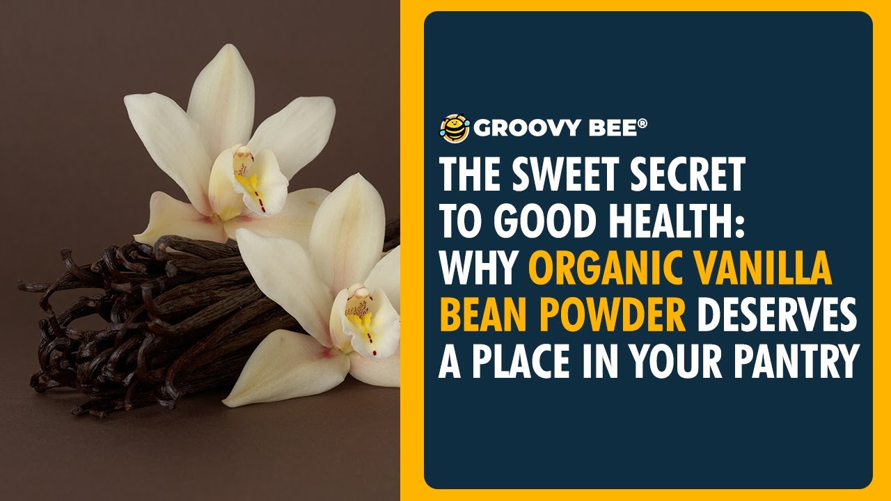 The sweet secret to good health: Why Organic Vanilla Bean Powder deserves a place in your pantry