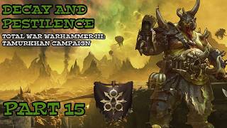 ENEMIES UNITE! - Decay and Pestilence: Total War Warhammer III | Tamurkhan Campaign part 15