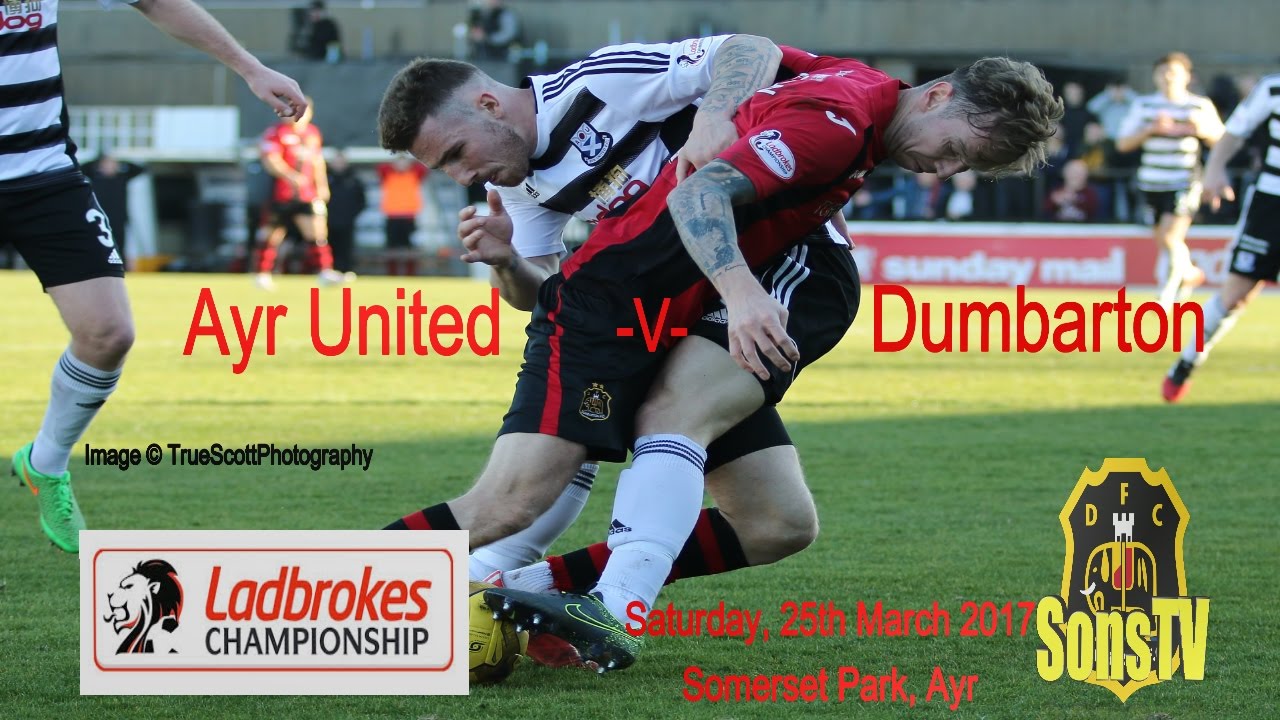 Ayr Utd v Dumbarton FC,  Saturday 25th March 2017