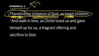 The Effects of Being Greatly Loved by God Ephesians 5 1 2 Part 1