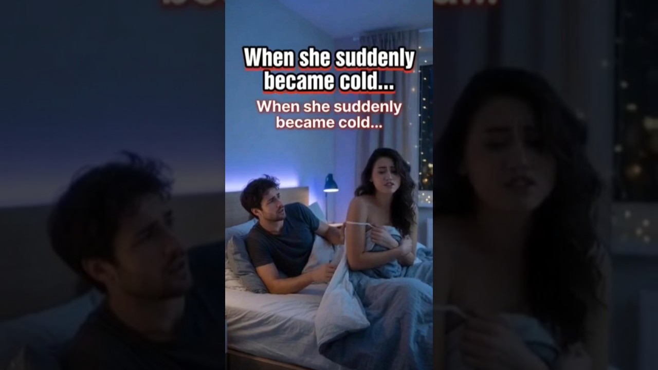 When She Suddenly Became Cold... The Most Subtle Female Manipulation in Relationships