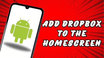 How to Add Dropbox to the Homescreen on Android