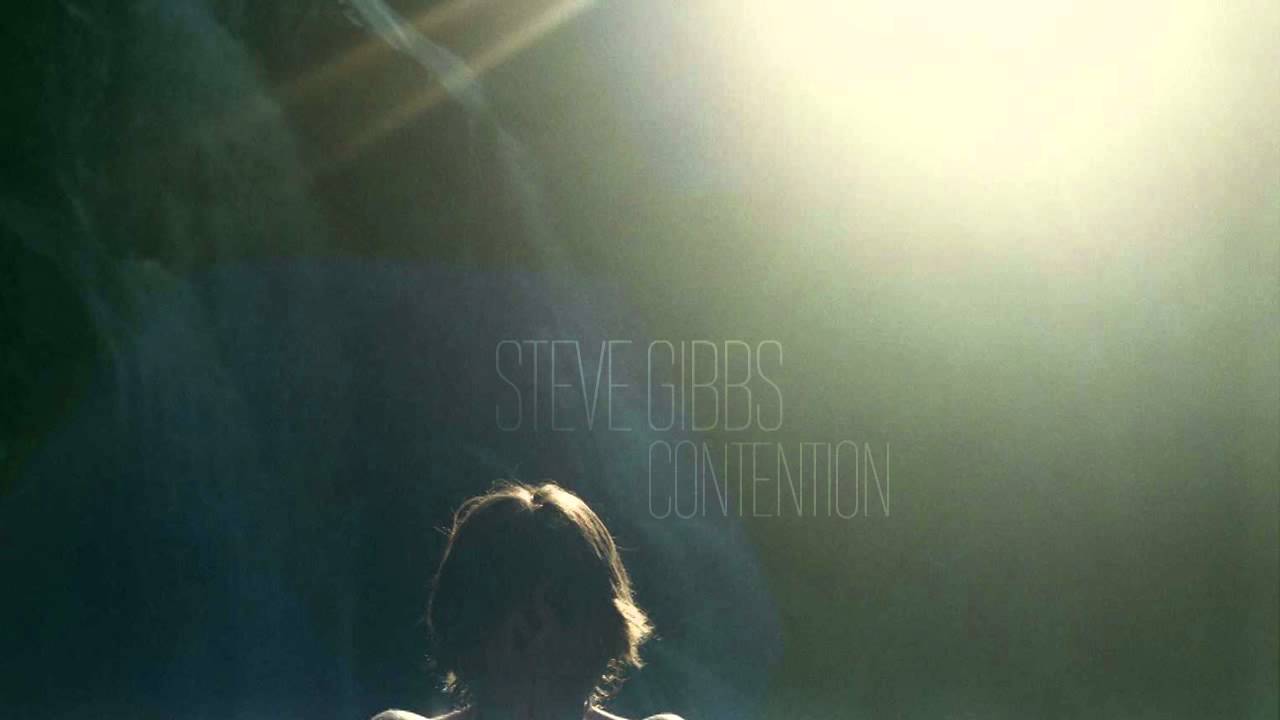 Watch Steve Gibbs — Contention on YouTube Watch Steve Gibbs — Contention on YouTube