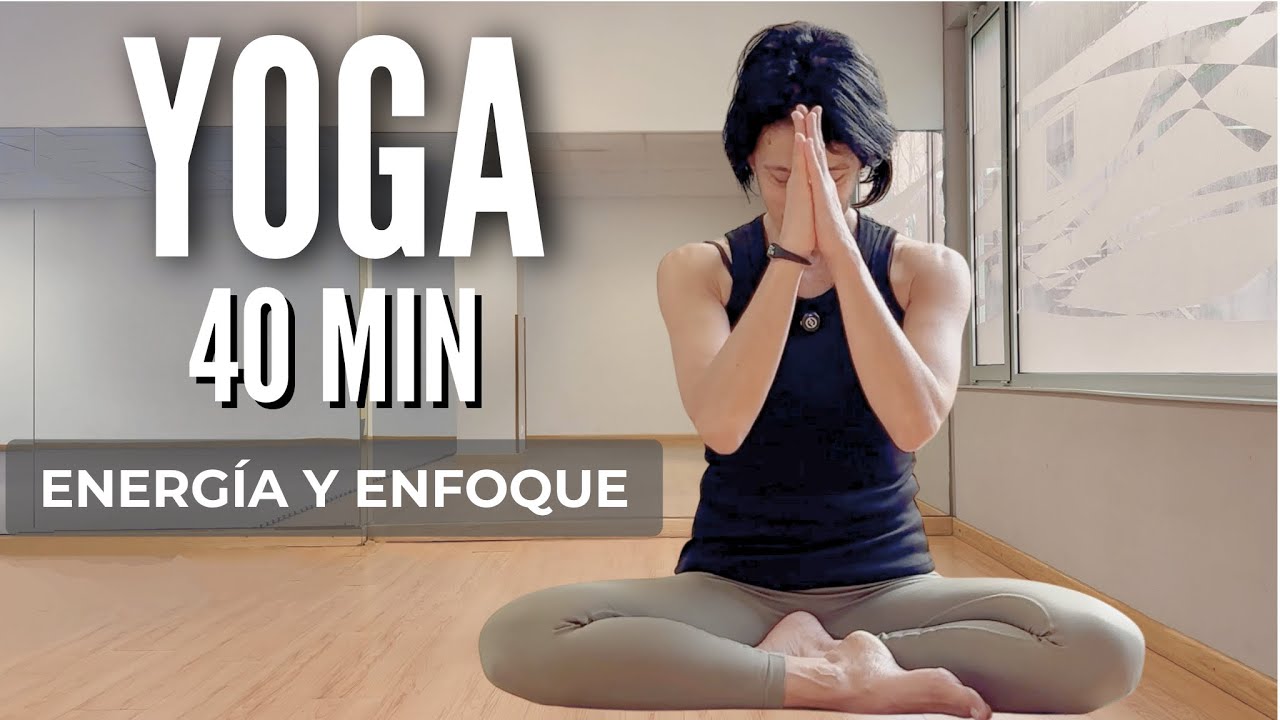 YOGA para TODO el CUERPO 40 MIN | Recupera tu FUERZA, tu ENERGÍA y tu ENFOQUE