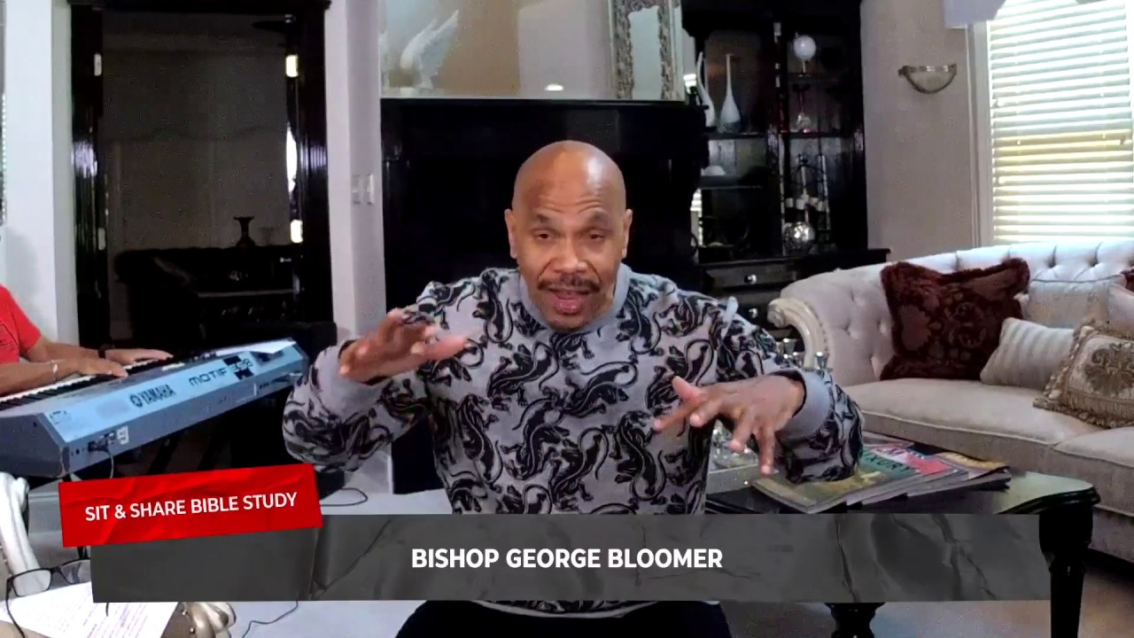 Sit & Share Bible Study | Bishop George Bloomer | 6.2.20 - YouTube