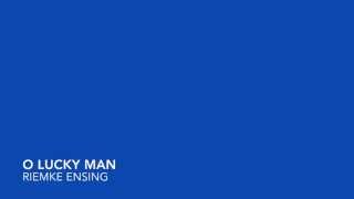 Play video: Riemke Ensing -- O lucky man