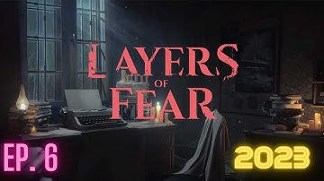 Layers of Fear 2023 Walkthrough Part 6: Exploring the Haunted Mansion (Indie Horror Game)