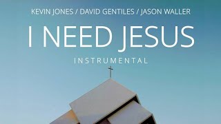 Video thumbnail of "I NEED JESUS Jason Waller / Kevin Jones / David Gentiles - Female Key Instrumental Cover with Lyrics"