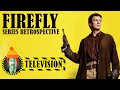 Firefly full series retrospective