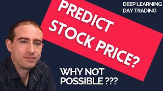 How To Predict Stock Prices - Why It&#39;s IMPOSSIBLE! (Day Trading, Deep Learning)