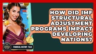 How Did IMF Structural Adjustment Programs Impact Developing Nations? - Financial History Files