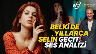 Selin Geçit Ses Analizi (Belki De Yıllarca Selin)