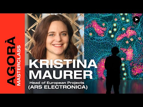 MASTERCLASS: KRISTINA MAURER Head of European Projects di ARS ELECTRONICA