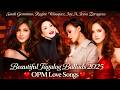 Beautiful Tagalog Ballads 2025❤️OPM Love Songs❤️Sarah Geronimo,Regine Velasquez,Jay A,Jessa Zaragoza