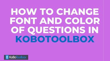 How to Change Font and Color of Questions in Kobotoolbox