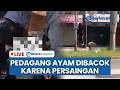 🔴LIVE: Pedagang Ayam Dibacok Sesama Penjual di Malang, Bermula dari Beli Ceker hingga Diobrak-abrik