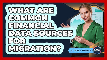 What Are Common Financial Data Sources For Migration?