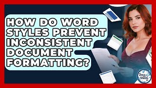 How Do Word Styles Prevent Inconsistent Document Formatting? - Docs and Sheets Pro