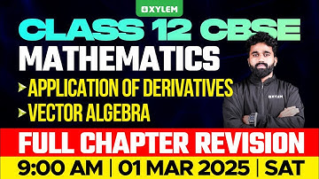 Class 12 CBSE Maths | Application Of Derivatives , Vector Algebra - Full Chapter Revision